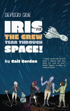 Season One: Iris and the Crew Tear Through Space (eBook, ePUB) - Gordon, Cait