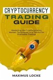 Cryptocurrency Trading Guide : Mastering the Cryptocurrency Market (eBook, ePUB)