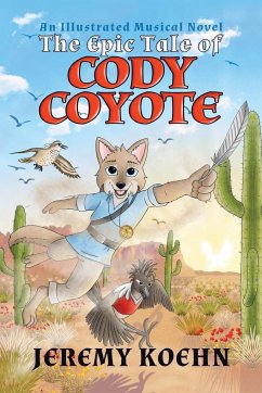 The Epic Tale of Cody Coyote - Koehn, Jeremy