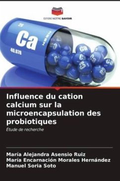 Influence du cation calcium sur la microencapsulation des probiotiques - Asensio Ruiz, María Alejandra;Morales Hernández, María Encarnación;Soria Soto, Manuel