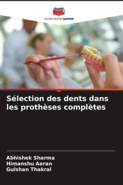 Sélection des dents dans les prothèses complètes - Sharma, Abhishek;Aeran, Himanshu;Thakral, Gulshan