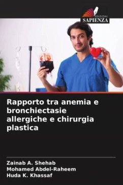 Rapporto tra anemia e bronchiectasie allergiche e chirurgia plastica - Shehab, Zainab A.;Abdel-Raheem, Mohamed;Khassaf, Huda K.