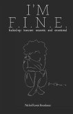 I'm F.I.N.E.: fucked-up insecure neurotic and emotional