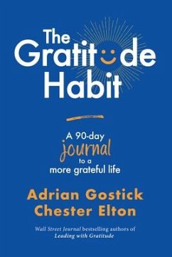 The Gratitude Habit: A 90-Day Journal to a More Grateful Life - Gostick, Adrian; Elton, Chester