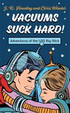 Vacuums Suck Hard! Adventures of the USS Big Stick (eBook, ePUB)