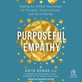 Purposeful Empathy: Tapping Our Hidden Superpower for Personal, Organizational, and Social Change