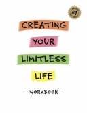 Creating Your Limitless Life Workbook (eBook, ePUB) Creating Your Limitless Life Workbook (eBook, ePUB)
