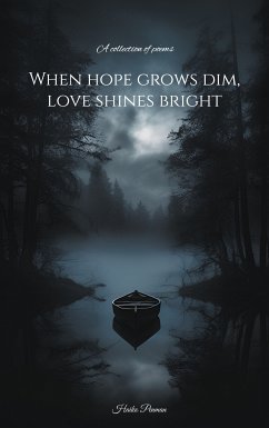 When hope grows dim, love shines bright (eBook, ePUB)