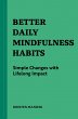 Better Daily Mindfulness Habits (eBook,... - Bild 1