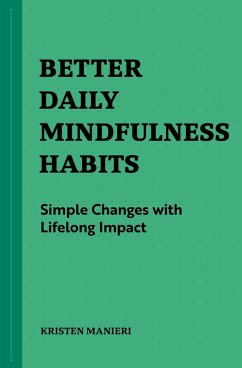 Better Daily Mindfulness Habits (eBook, ePUB) - Manieri, Kristen