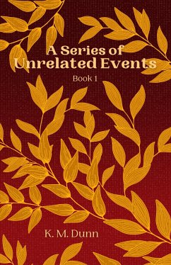 A Series of Unrelated Events (eBook, ePUB) - Dunn, K. M.