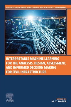 Interpretable Machine Learning for the Analysis, Design, Assessment, and Informed Decision Making for Civil Infrastructure (eBook, ePUB)