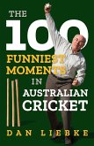 100 Funniest Moments in Australian Cricket (eBook, ePUB)