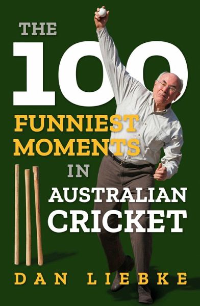 The 100 Funniest Moments in Australian Cricket (eBook, ePUB) The 100 Funniest Moments in Australian Cricket (eBook, ePUB)