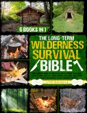 The Long-Term Wilderness Survival Bible (eBook, ePUB)