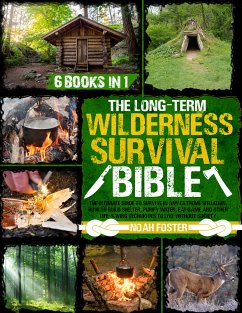 The Long-Term Wilderness Survival Bible (eBook, ePUB) - Foster, Noah