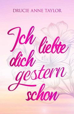 Ich liebte dich gestern schon (eBook, ePUB) - Taylor, Drucie Anne