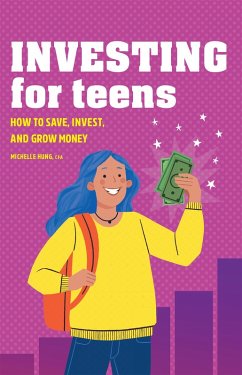 Investing for Teens (eBook, ePUB) - Michelle Hung CFA, Hung