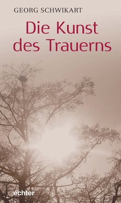 Die Kunst des Trauerns (eBook, PDF) - Schwikart, Georg