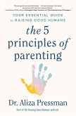 The 5 Principles of Parenting (eBook, ePUB) The 5 Principles of Parenting (eBook, ePUB)