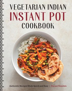 Vegetarian Indian Instant Pot Cookbook (eBook, ePUB) - Pavani Nandula, Nandula Vegetarian Indian Instant Pot Cookbook (eBook, ePUB) - Pavani Nandula, Nandula