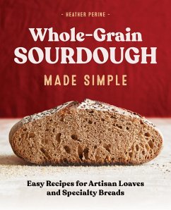 Whole Grain Sourdough Made Simple (eBook, ePUB) - Perine, Heather