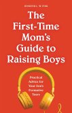 The First-Time Mom's Guide to Raising Boys (eBook, ePUB)