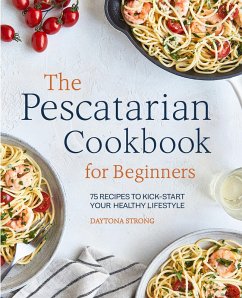 The Pescatarian Cookbook for Beginners (eBook, ePUB) - Strong, Daytona