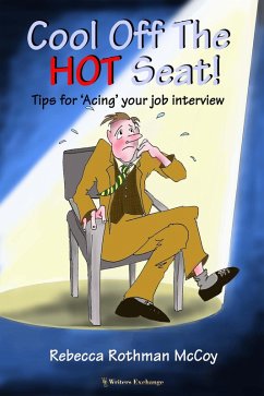 Cool Off The Hot Seat! Tips for 'Acing' Your Job Interview (eBook, ePUB) - McCoy, Rebecca Rothman