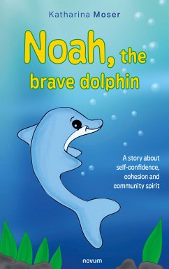 Noah the brave dolphin (eBook, ePUB) - Moser, Katharina