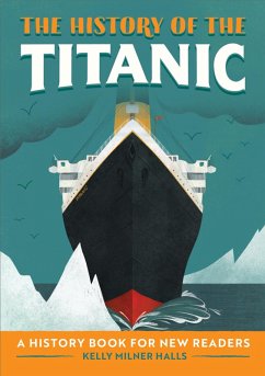 The History of the Titanic (eBook, ePUB) - Halls, Kelly Milner