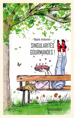 Singularités gourmandes et leurs recettes (eBook, ePUB) - Antonini, Marie