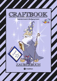 CRAFTBOOK - 100 SEITEN MAGIE - ZAUBERWÖRTER - ZAUBERSCHRIFT - ZAUBERWÜRFELSPIEL - MAGIER - ZAUBERSPRUCH - RÄTSEL (eBook, ePUB) - André, Gabriele; André, Wolfgang