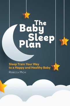 The Baby Sleep Plan (eBook, ePUB) - Michi, Rebecca