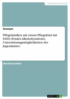 Pflegefamilien mit einem Pflegekind mit FASD (Fetales Alkoholsyndrom). Unterstützungsmöglichkeiten des Jugendamtes (eBook, PDF)