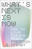 What's Next Is Now (eBook, ePUB)