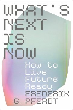 What's Next Is Now (eBook, ePUB) - Pferdt, Frederik