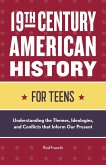 19th Century American History for Teens (eBook, ePUB) 19th Century American History for Teens (eBook, ePUB)