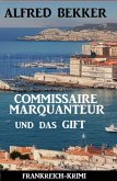 Commissaire Marquanteur und das Gift: Frankreich Krimi (eBook, ePUB) Commissaire Marquanteur und das Gift: Frankreich Krimi (eBook, ePUB)