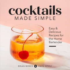 Cocktails Made Simple (eBook, ePUB) - Weber, Brian; Benny, Amin