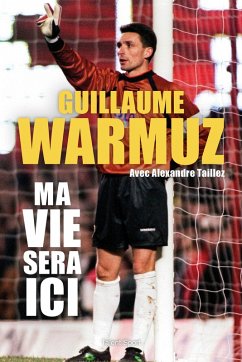 Guillaume Warmuz, Ma vie sera ici (eBook, ePUB) - Guillaume Warmuz