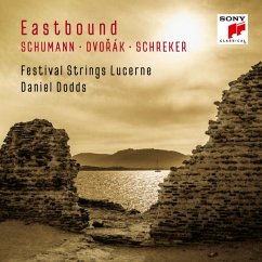 Eastbound:Schumann,Dvorak,Schreker (Works F.String - Festival Strings Lucerne & Daniel Dodds