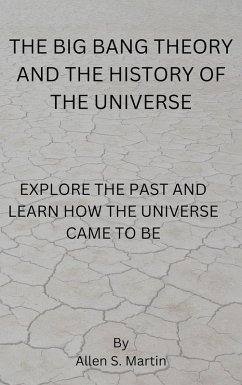 The Big Bang Theory and the History of the Universe (eBook, ePUB) - Misiame, Eric