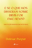 E Se O Que Nos Disseram Sobre Deus For Fake News? (eBook, ePUB)