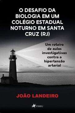 O Desafio da Biologia Em um Colégio Estadual Noturno em Santa Cruz (RJ) (eBook, ePUB) - Landeiro, João