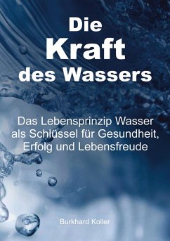 Die Kraft des Wassers - Koller, Burkhard