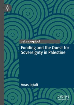 Funding and the Quest for Sovereignty in Palestine - Iqtait, Anas