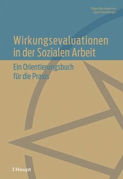 Wirkungsevaluationen in der Sozialen Arbeit - Baumgartner, Edgar;Haunberger, Sigrid