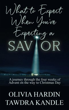 What to Expect When You're Expecting a Savior (eBook, ePUB) - Kandle, Tawdra; Hardin, Olivia