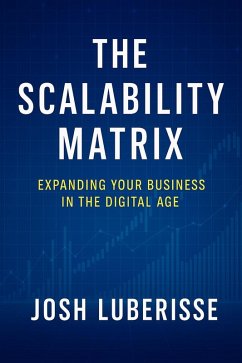 The Scalability Matrix: Expanding Your Business in the Digital Age (eBook, ePUB) - Luberisse, Josh